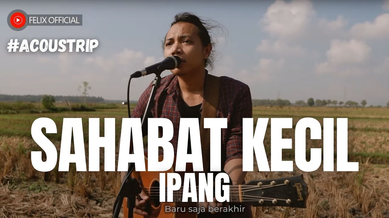 FELIX IRWAN | IPANG - SAHABAT KECIL #ACOUSTRIP