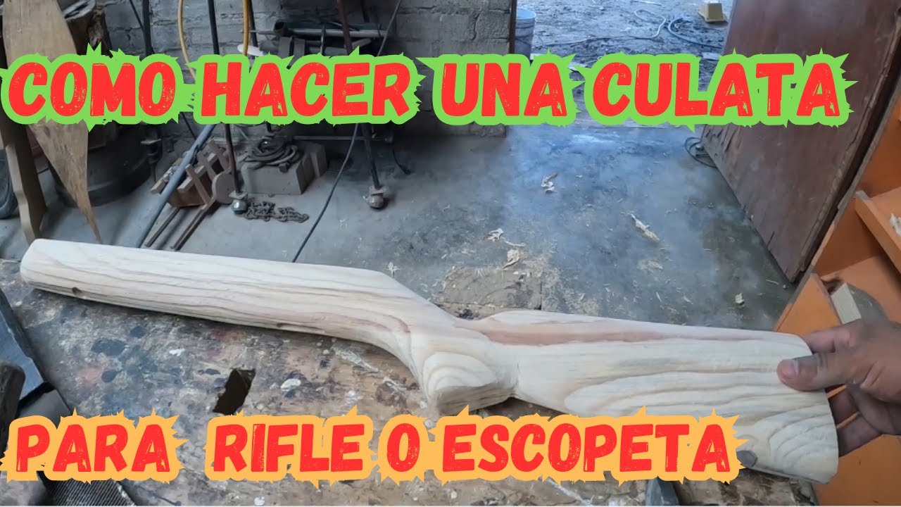 Como hacer una culata para rifle o escopeta paso a paso