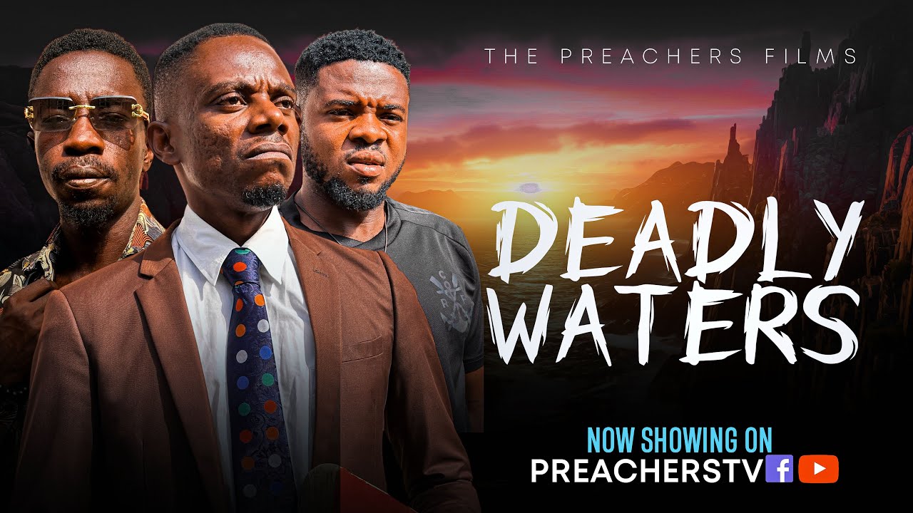 DEADLY WATERS || PREACHERSTV 