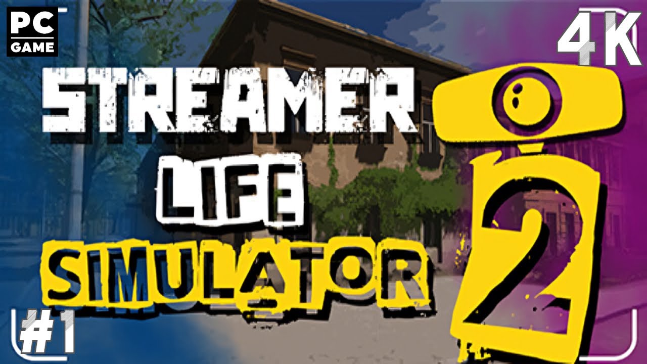 Streamer Life Simulator 2 Part 1 Full Gameplay Walkthrough 4K PC Game No Commentary