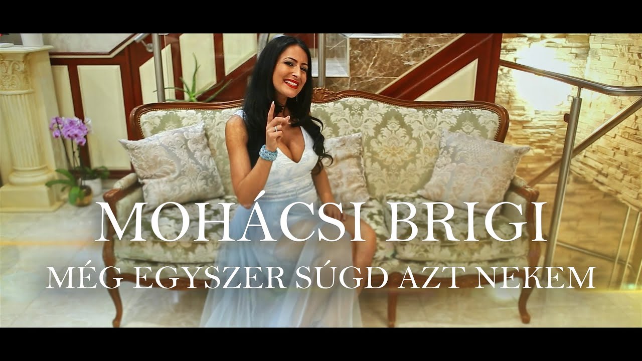 Mohácsi Brigi - Még egyszer súgd azt nekem (Official Music Video)