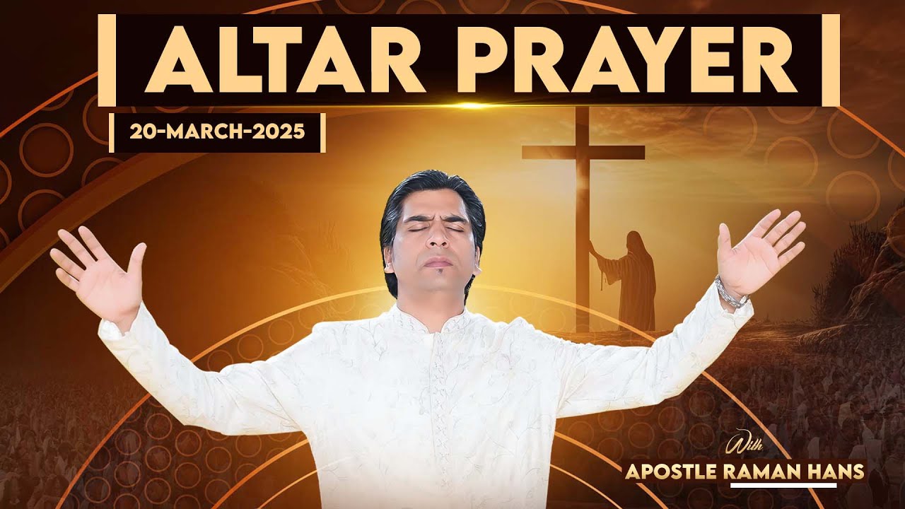 वेदी की प्रार्थना | Altar Prayer Day-275|With Apostle Raman Hans| Raman Hans Ministry |20-March-2025
