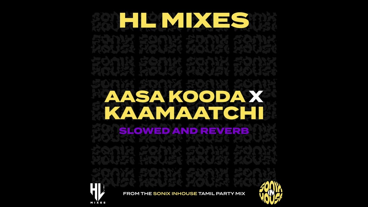 Kaamaatchi Fever Slowed + Reverb | HLMIXES | Sai Abhyankkar | Sunder Chandran