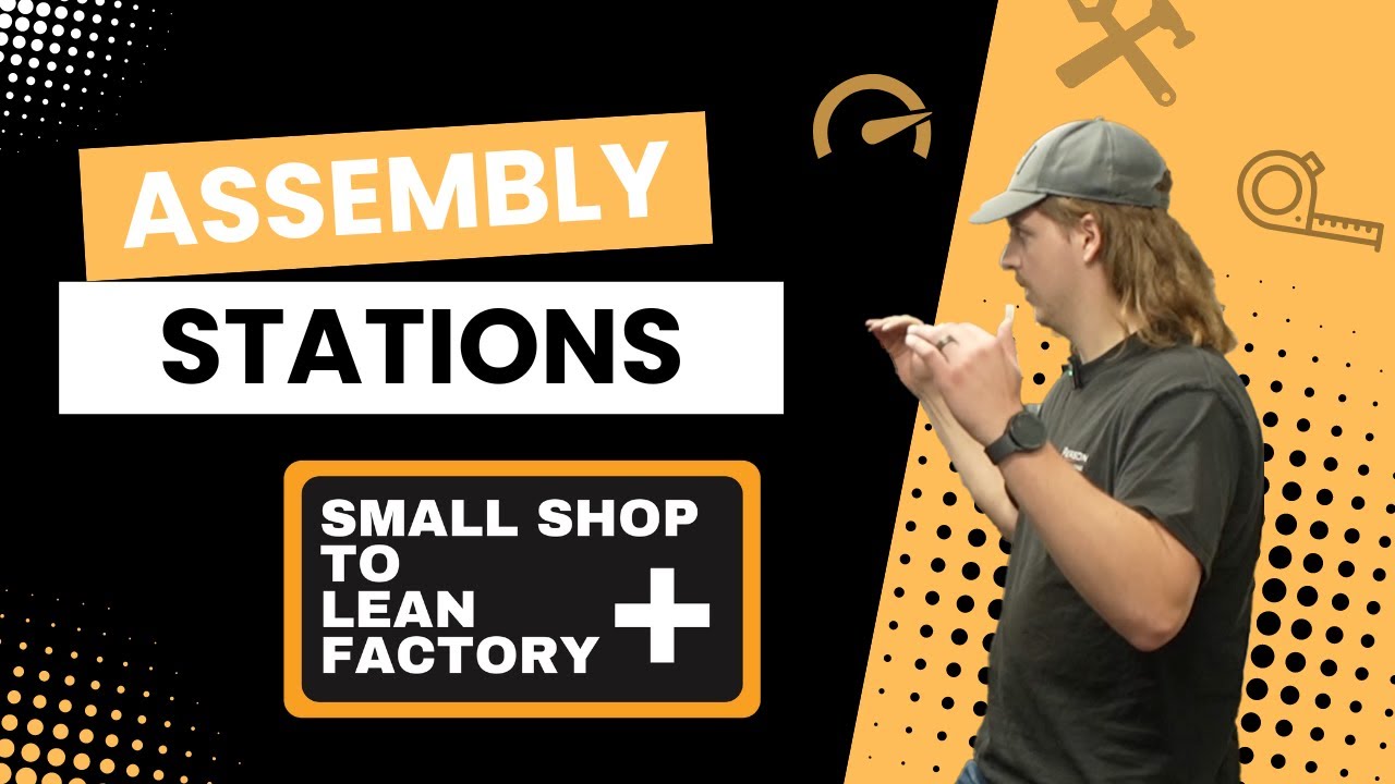 Assembly Station Improvements | Small Shop To Lean Factory | Episode 2