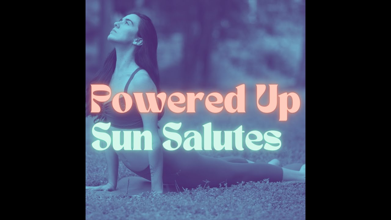 Powered Up Sun Salutes