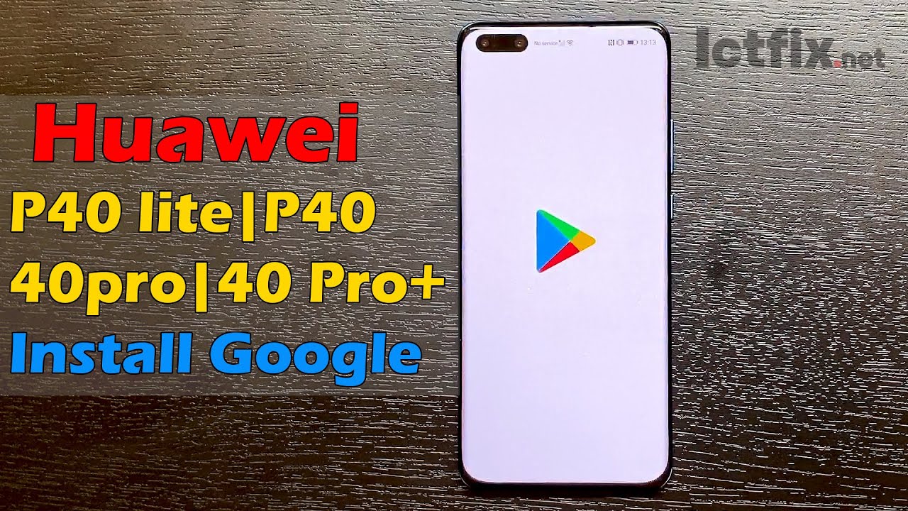 Huawei P40 lite| P40| 40pro |40 Pro Install Google