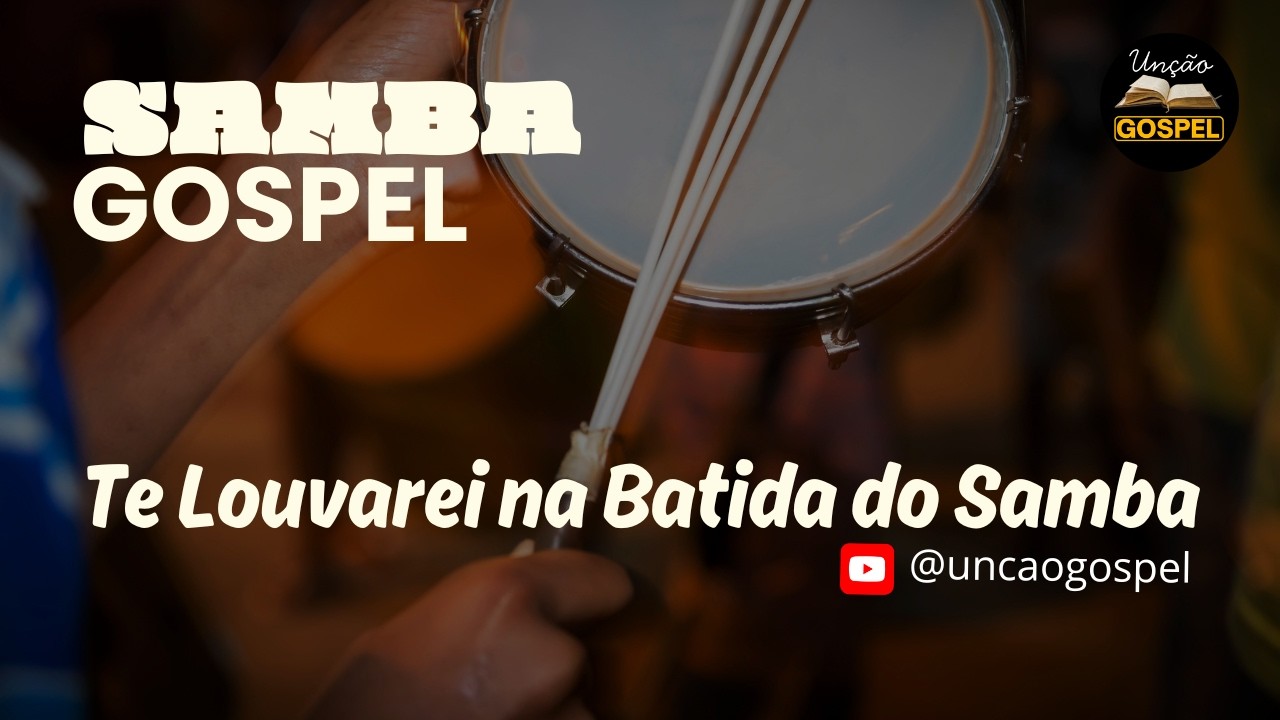 Te Louvarei na Batida do Samba #sambagospel