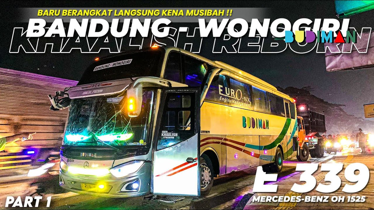MUSIBAH TAK ADA YANG TAU ‼️😢|| TRIP BUDIMAN E 339 