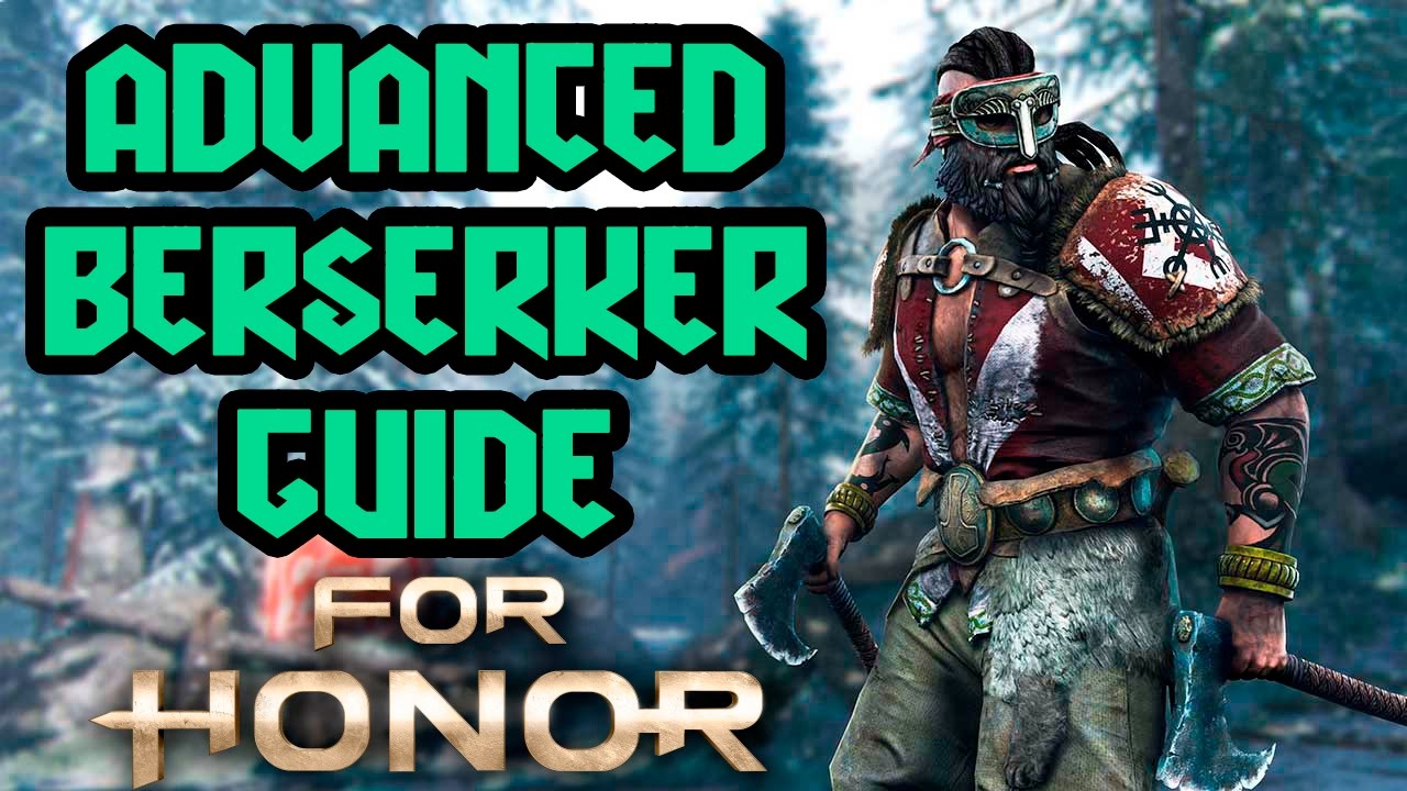 Berserker Guide - Advanced Tactics and Strategy | For Honor