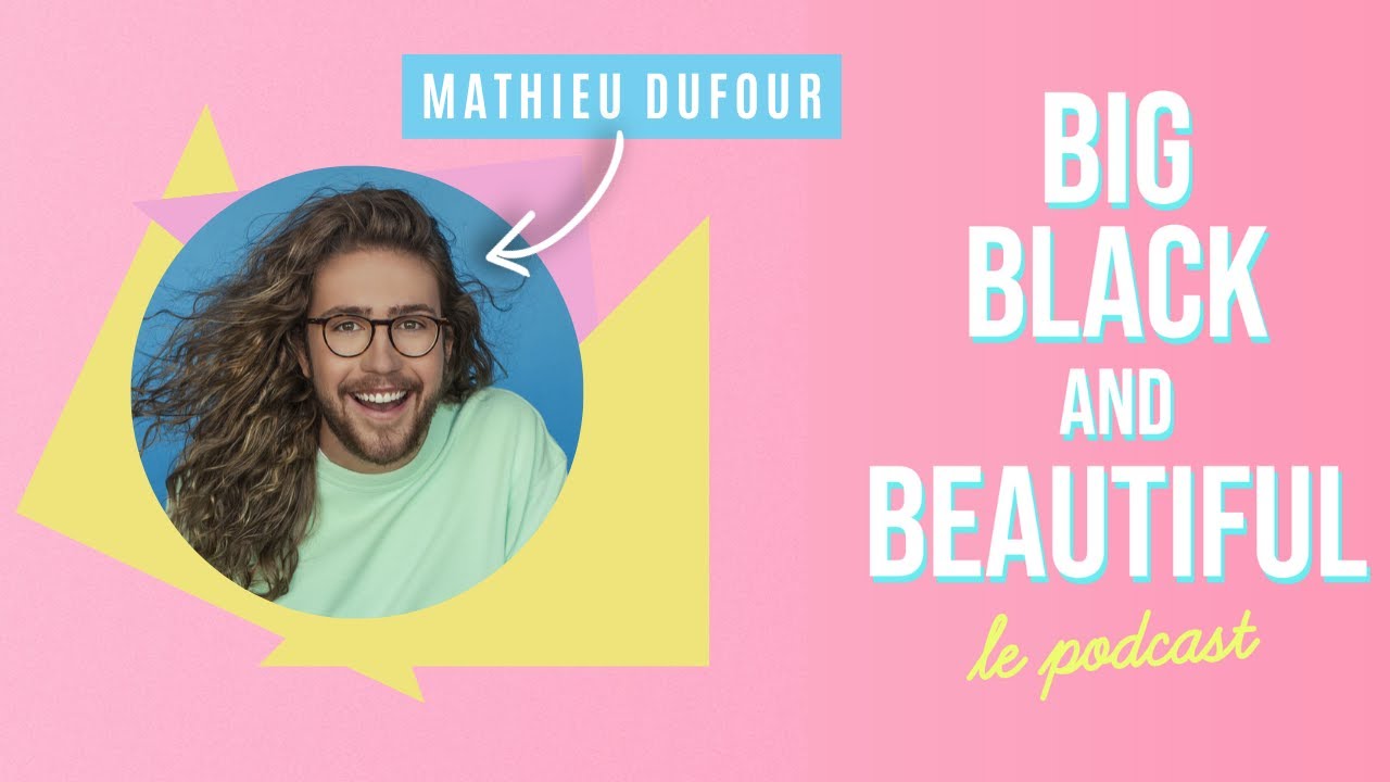 Big, Black & Beautiful: le podcast (Mathieu Dufour)