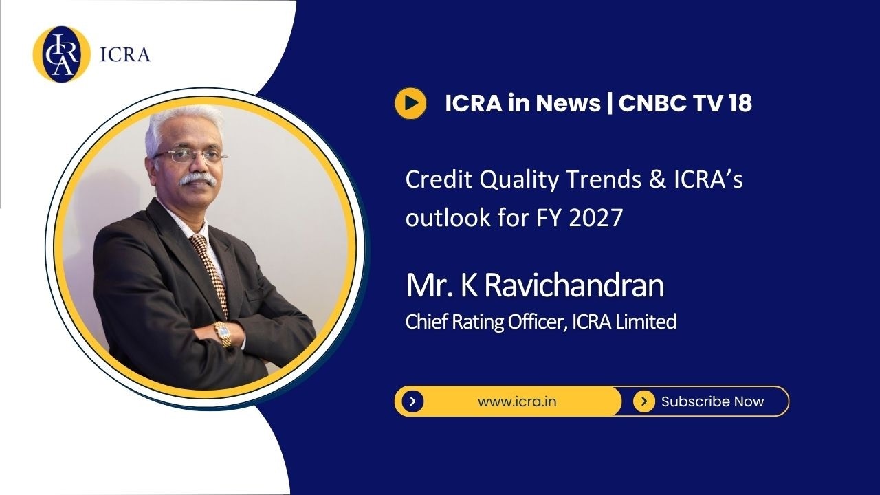 CNBC TV18 | Credit Quality Trends and Outlook for FY2027 | Insights by K Ravichandran, CRO, ICRA