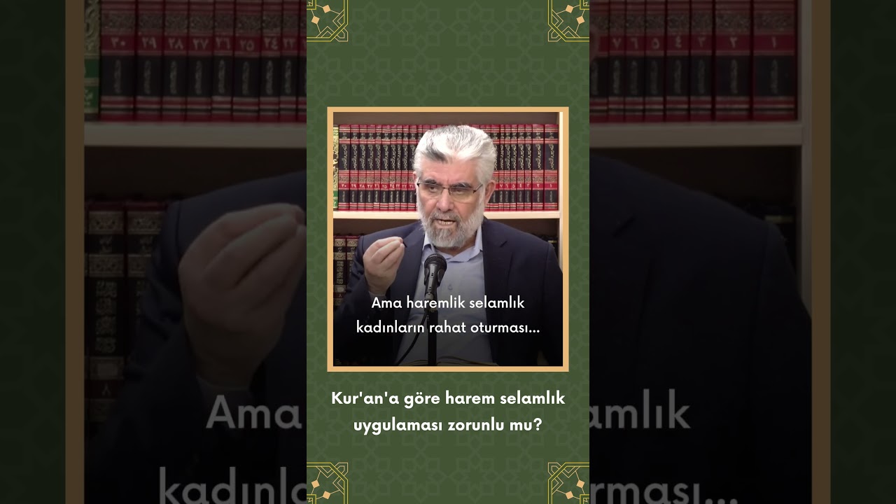 Kur'an'a g&ouml;re harem selamlık uygulaması zorunlu mu? | Prof. Dr. Abdulaziz Bayındır