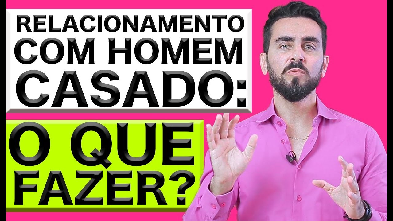 RELACIONAMENTO COM HOMEM CASADO: O QUE FAZER?