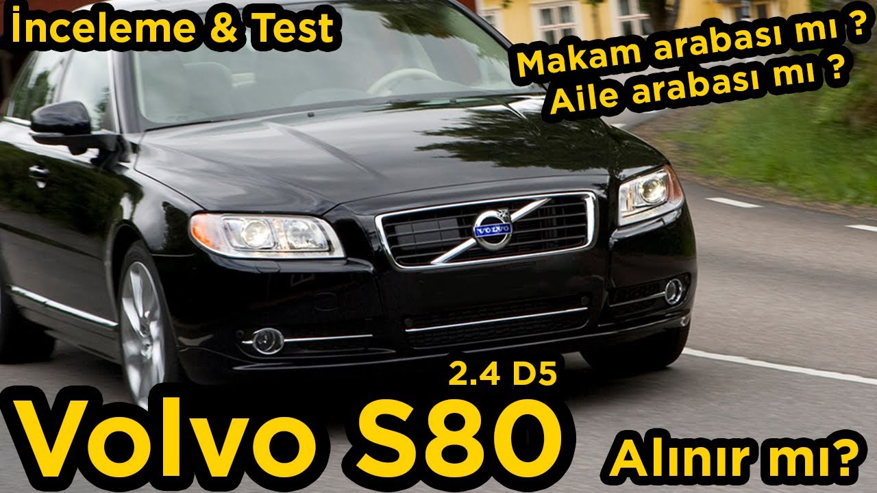 Volvo S80 2.4 D5 Dizel Otomatik Alınır mı ? | Makam Arabası mı ? Aile Arabası mı?