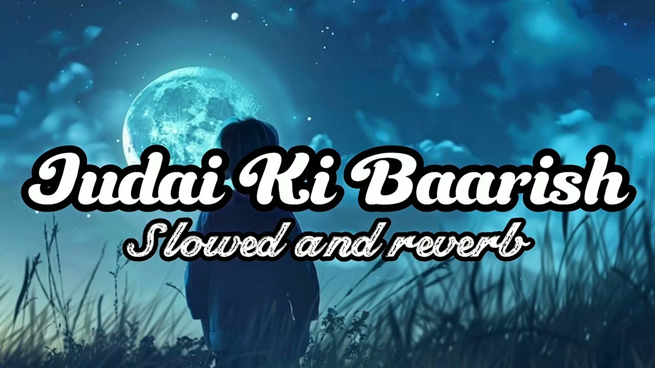 Judai Ki Baarish 🌧️ | Heart Touching Sad Love Song | Lo-Fi Version