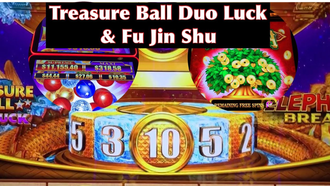 Treasure Ball Duo Luck -- Let's Crank Out Some Treasure Balls!  Plus First Time Play on Fu Jin Shu