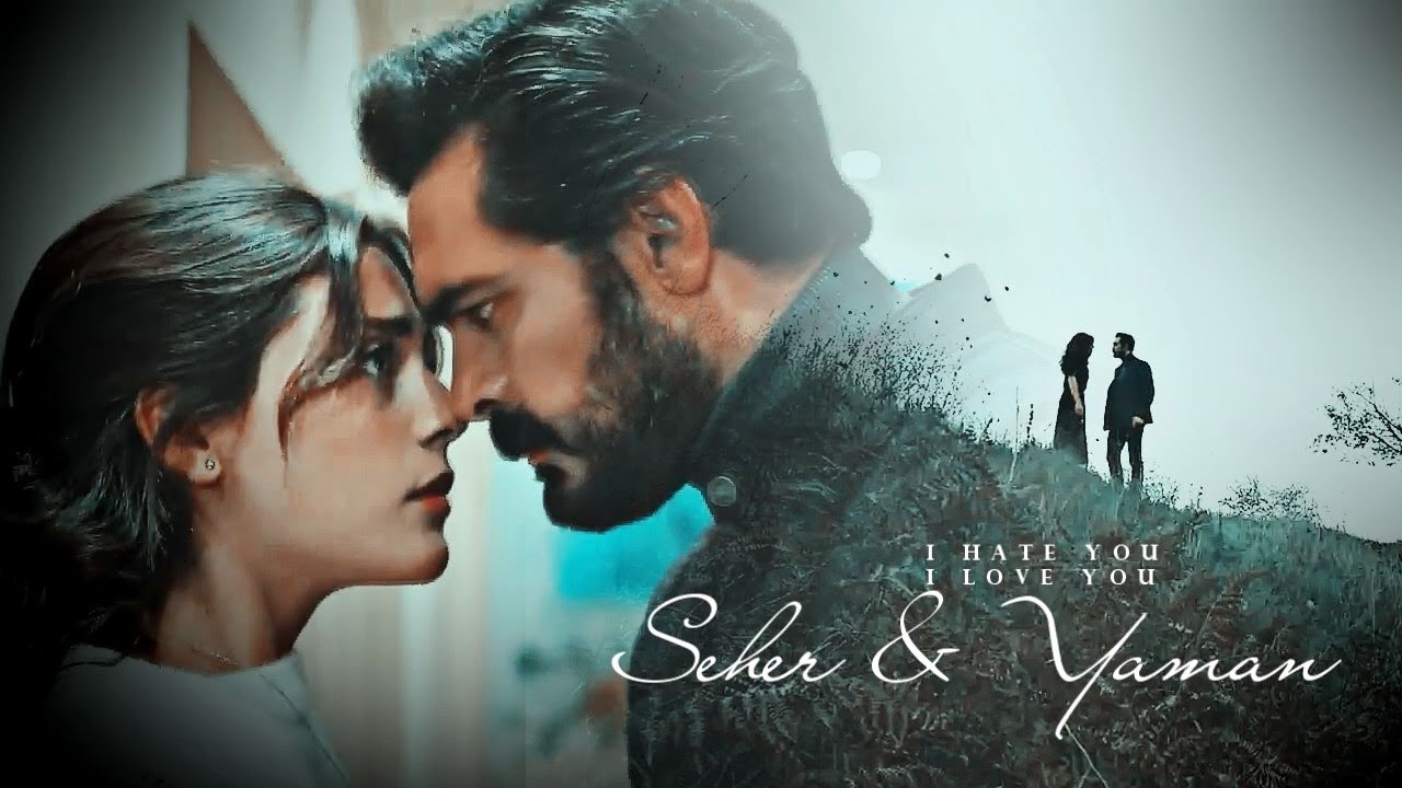 I hate you, I love you || Yaman & Seher