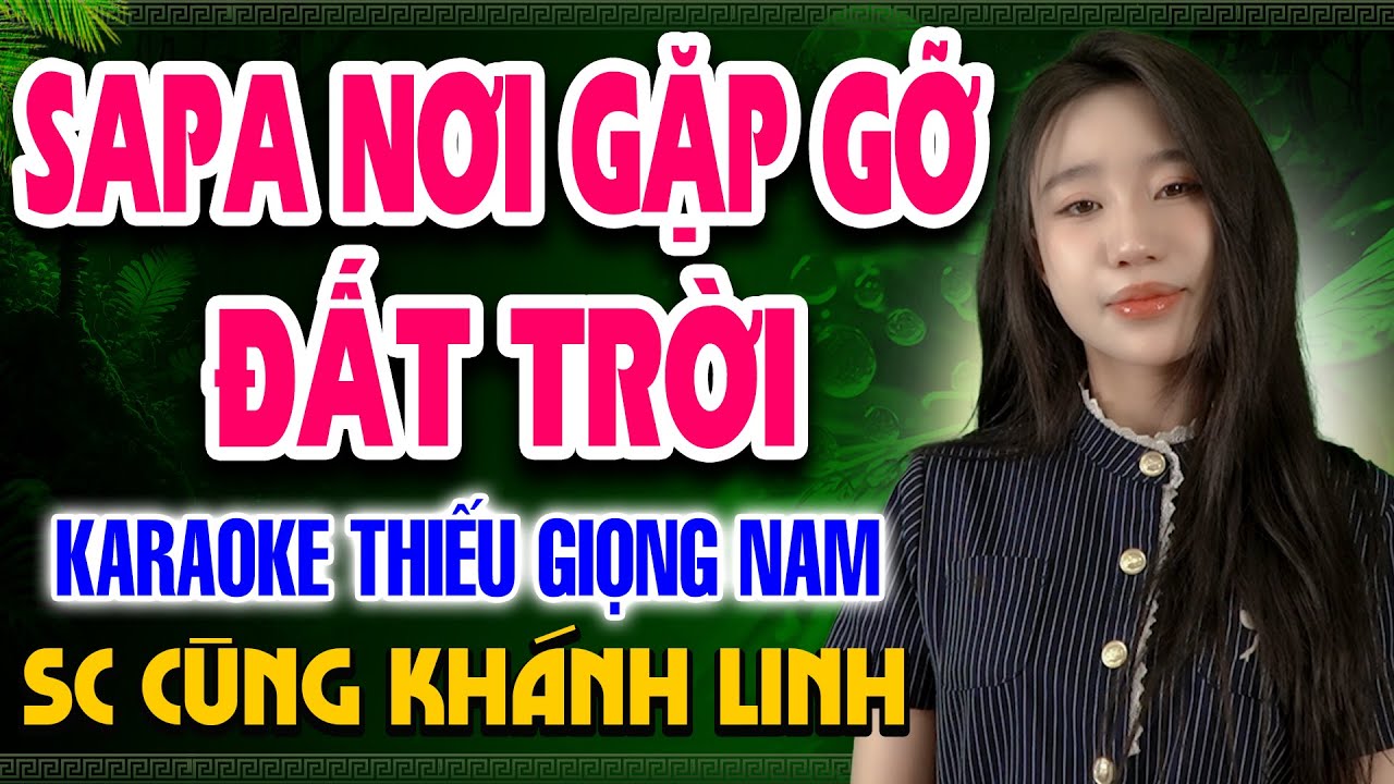 SAPA NƠI GẶP GỠ ĐẤT TRỜI Karaoke Thiếu Giọng Nam ➤ Song Ca Cùng Khánh Linh