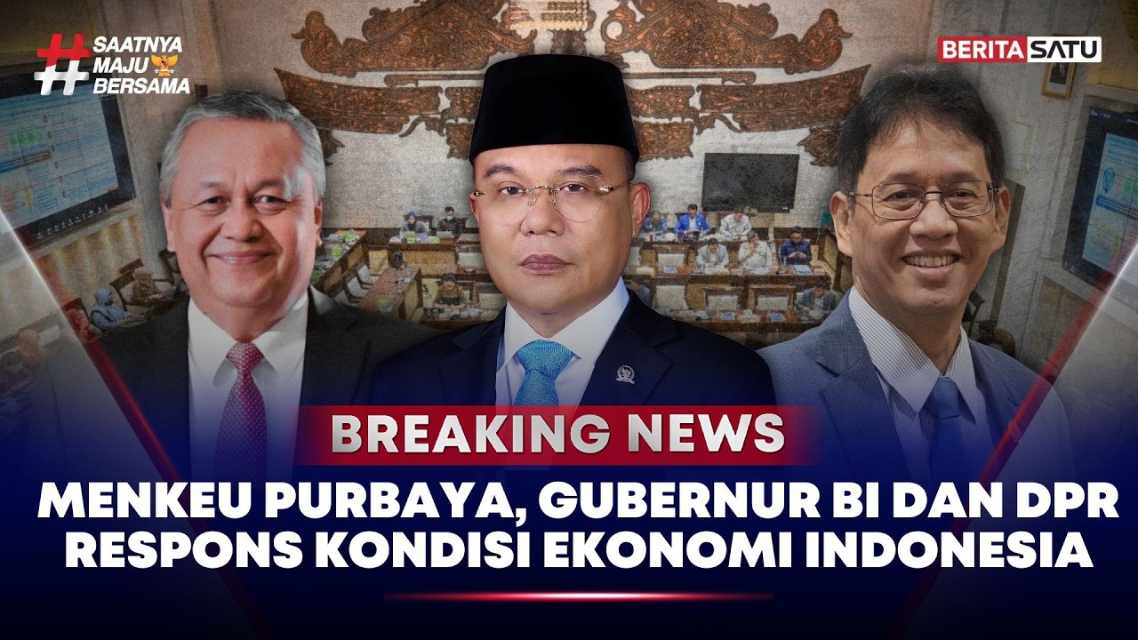 🔴 Breaking News | Menkeu Purbaya, Gubernur BI dan DPR Respons Kondisi Ekonomi Indonesia