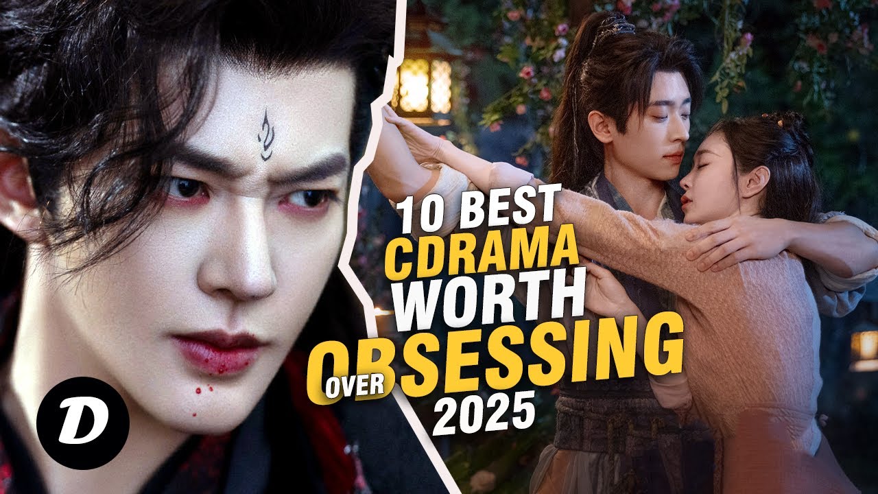 10 &ldquo;BEST OF THE BEST&rdquo; Chinese Dramas Worth Obsessing Over!