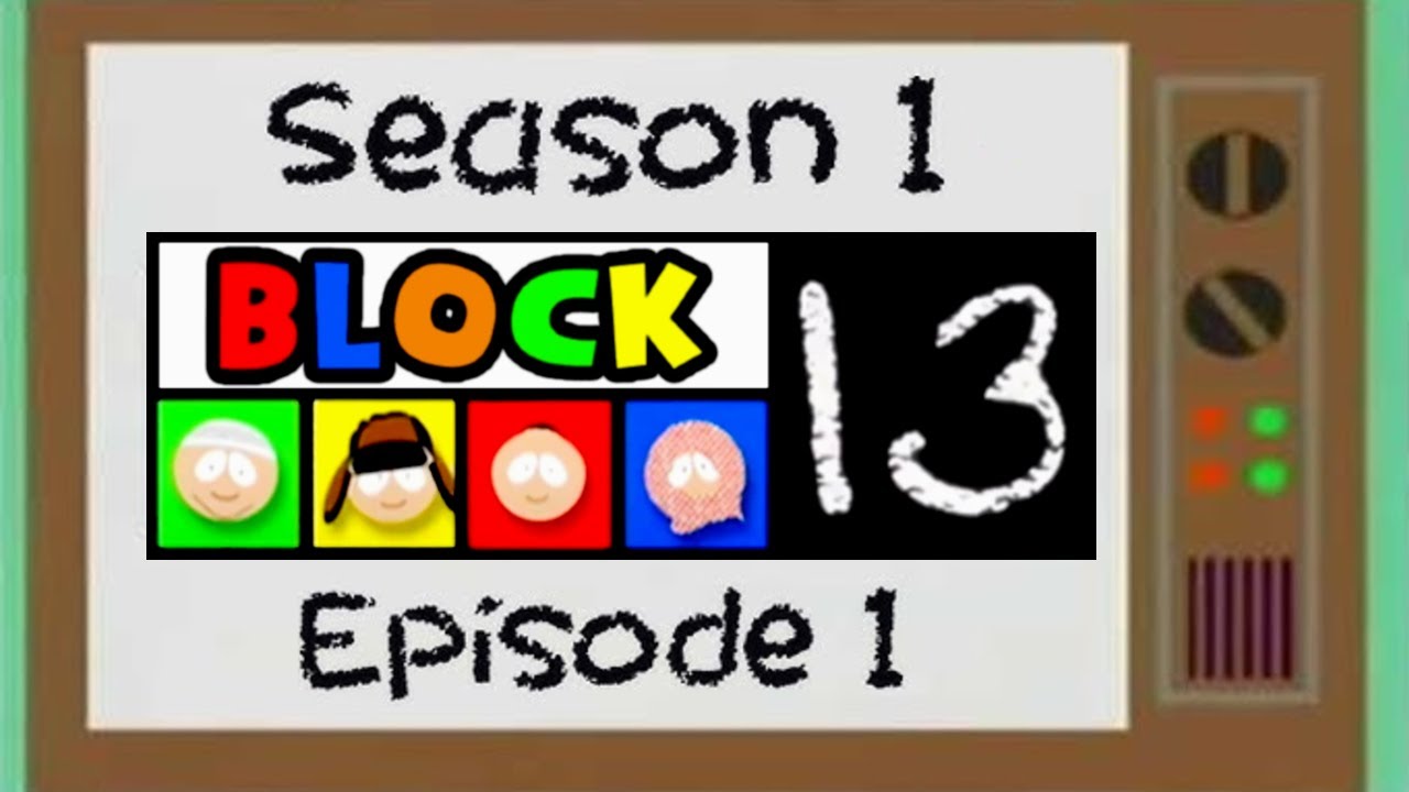 Block 13 - Episode 1: 