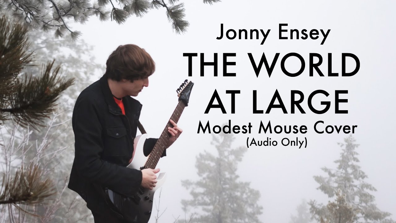 John Ensey &mdash; The World At Large (Modest Mouse AUDIO Cover)