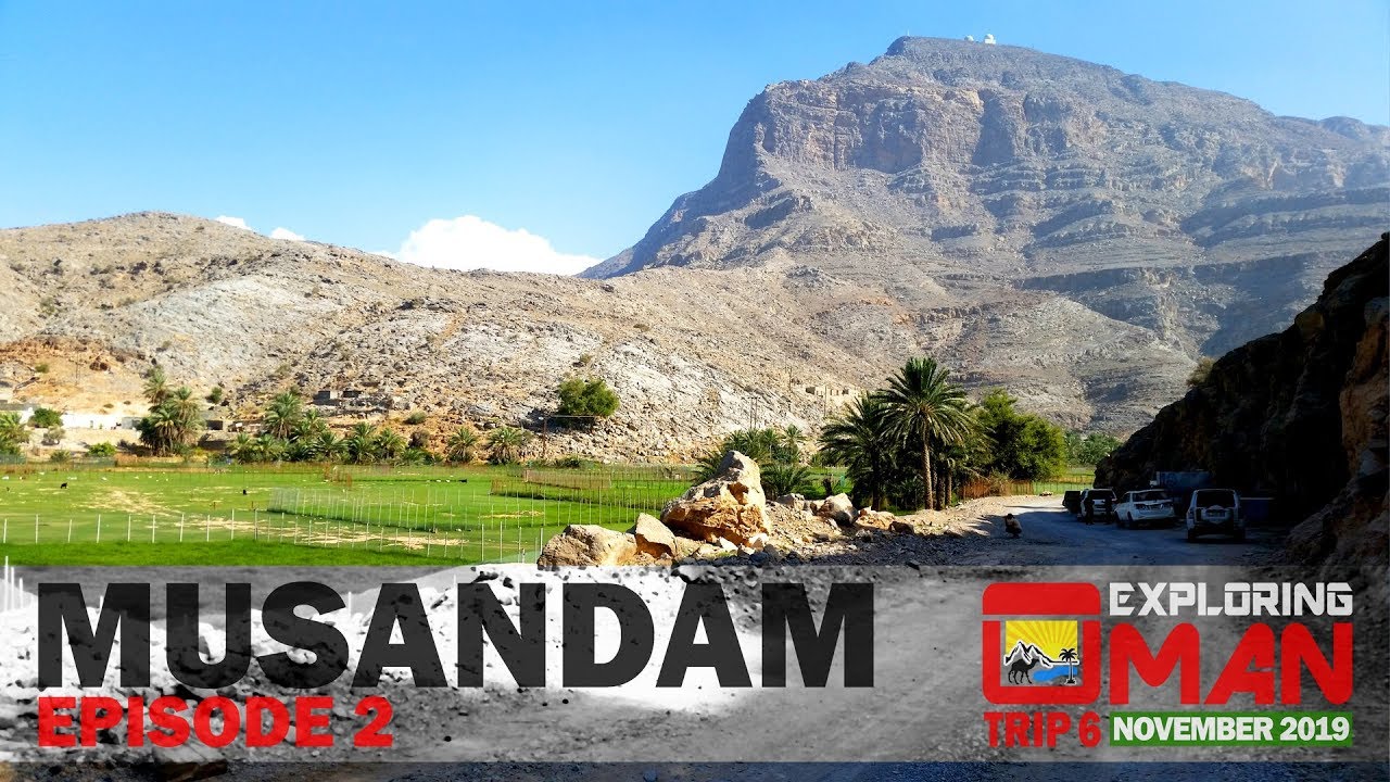 Musandam - Episode 2/3 - Exploring Oman - Trip 6 - November 2019