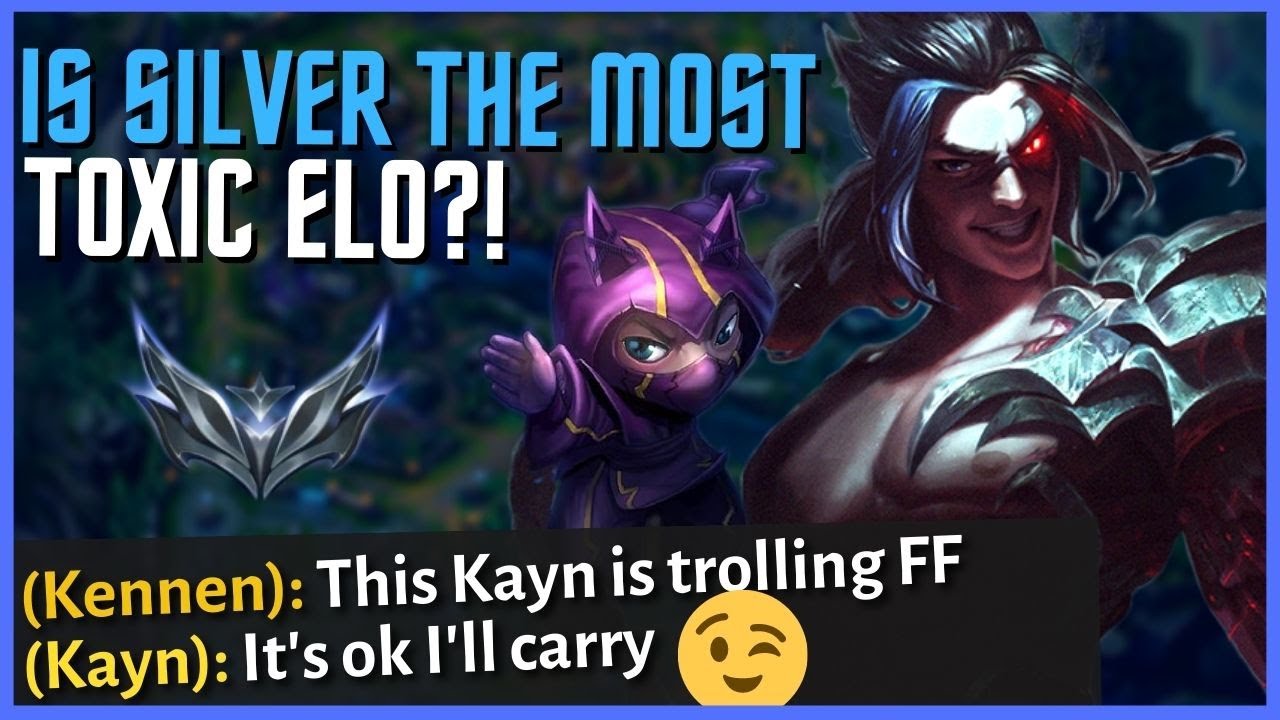 I TOOK MY KAYN INTO SILVER 4 IS THIS THE MOST TOXIC ELO?! MY ENTIRE TEAM FLAMED ME!