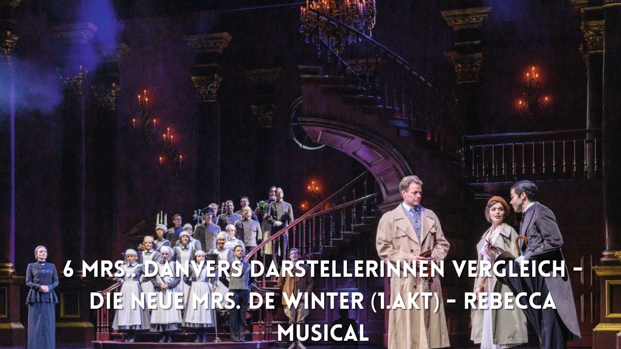 6 Mrs Danvers Darstellerinnen Vergleich - Die neue Mrs. de Winter (1. Akt) - Rebecca Musical