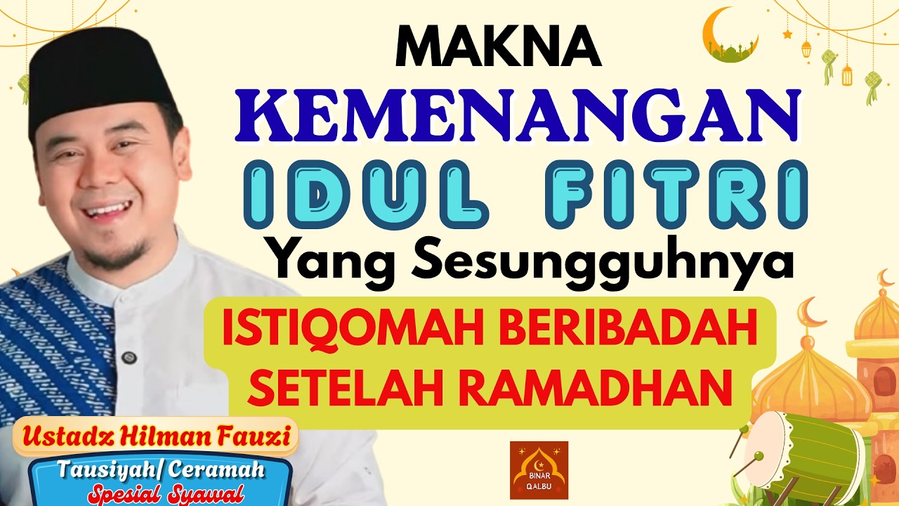 ISTIQOMAH BERIBADAH SETELAH RAMADHAN | CERAMAH USTADZ HILMAN FAUZI | BINAR QALBU |