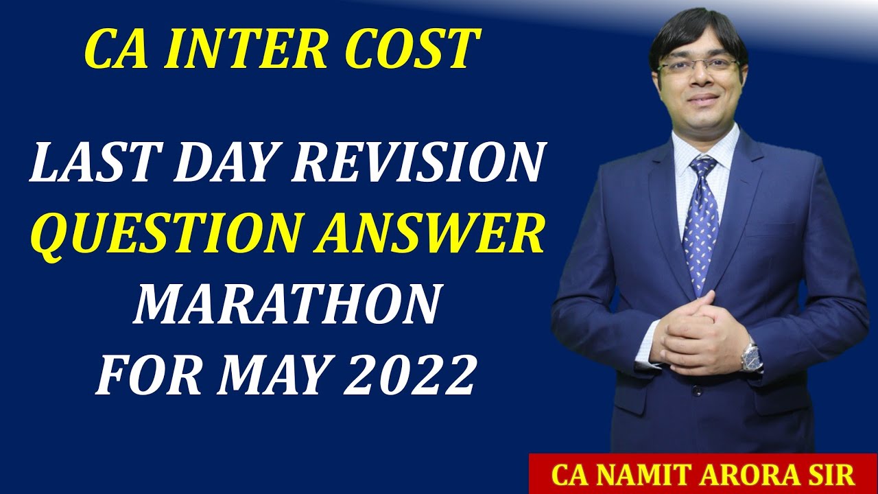 CA INTER COST LAST DAY QUESTION ANSWER MARATHON FOR MAY 2022