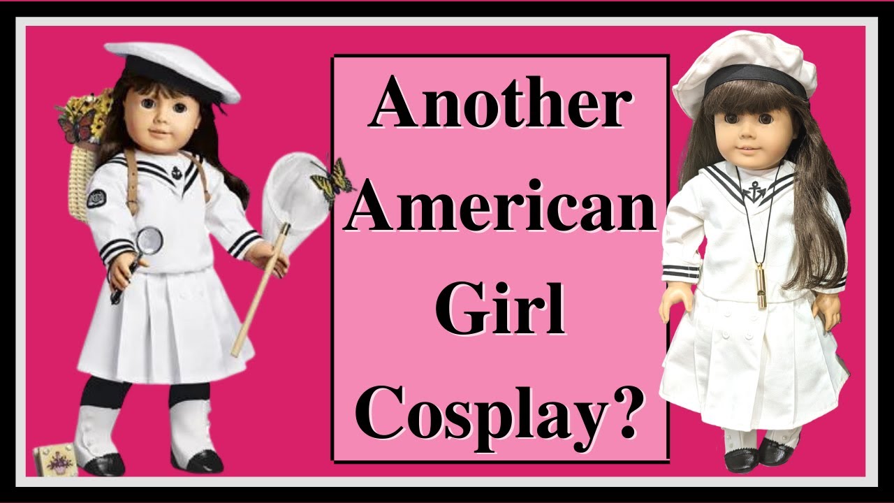 Yes, I'm Making Another American Girl Cosplay