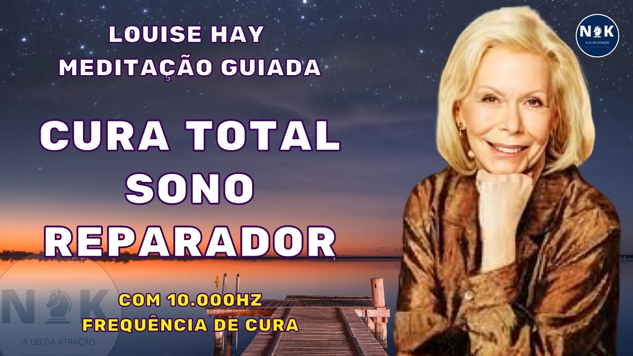 Louise Hay Medita&ccedil;&atilde;o Guiada para Cura total e Sono Reparador. Com 10000HZ. Frequ&ecirc;ncia de Cura