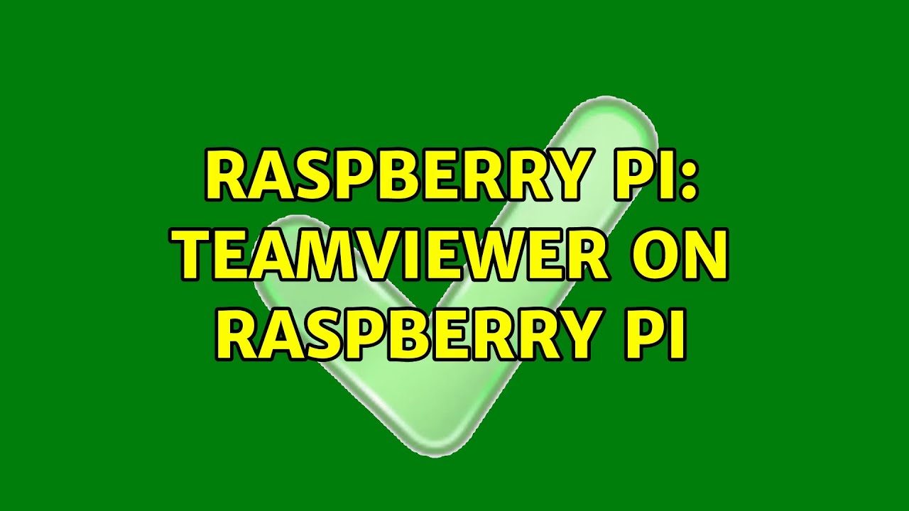 Raspberry Pi: TeamViewer on Raspberry Pi (5 Solutions!!)