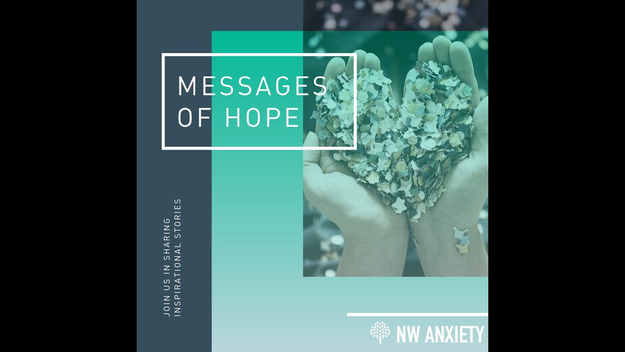 The NW Anxiety team shares messages of  inspiration and hope