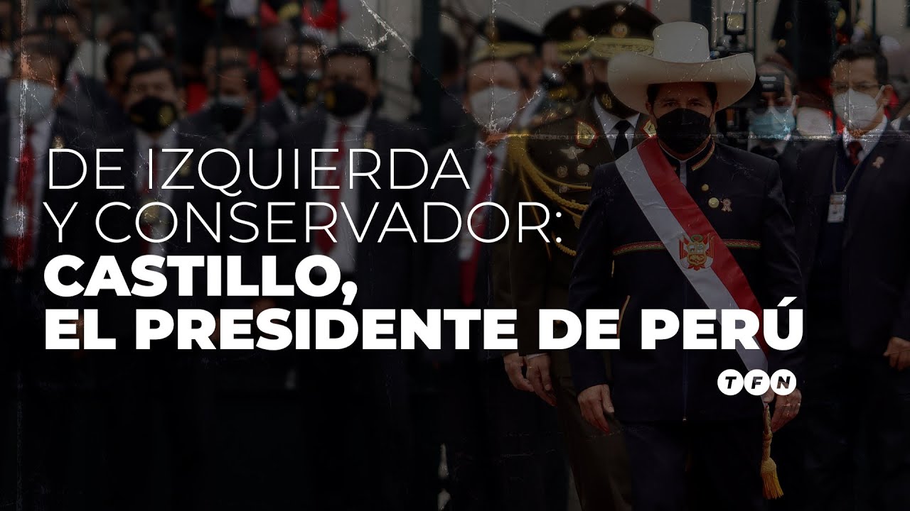 LA ERA DE PEDRO CASTILLO EN PER&Uacute; #TFN 🇵🇪