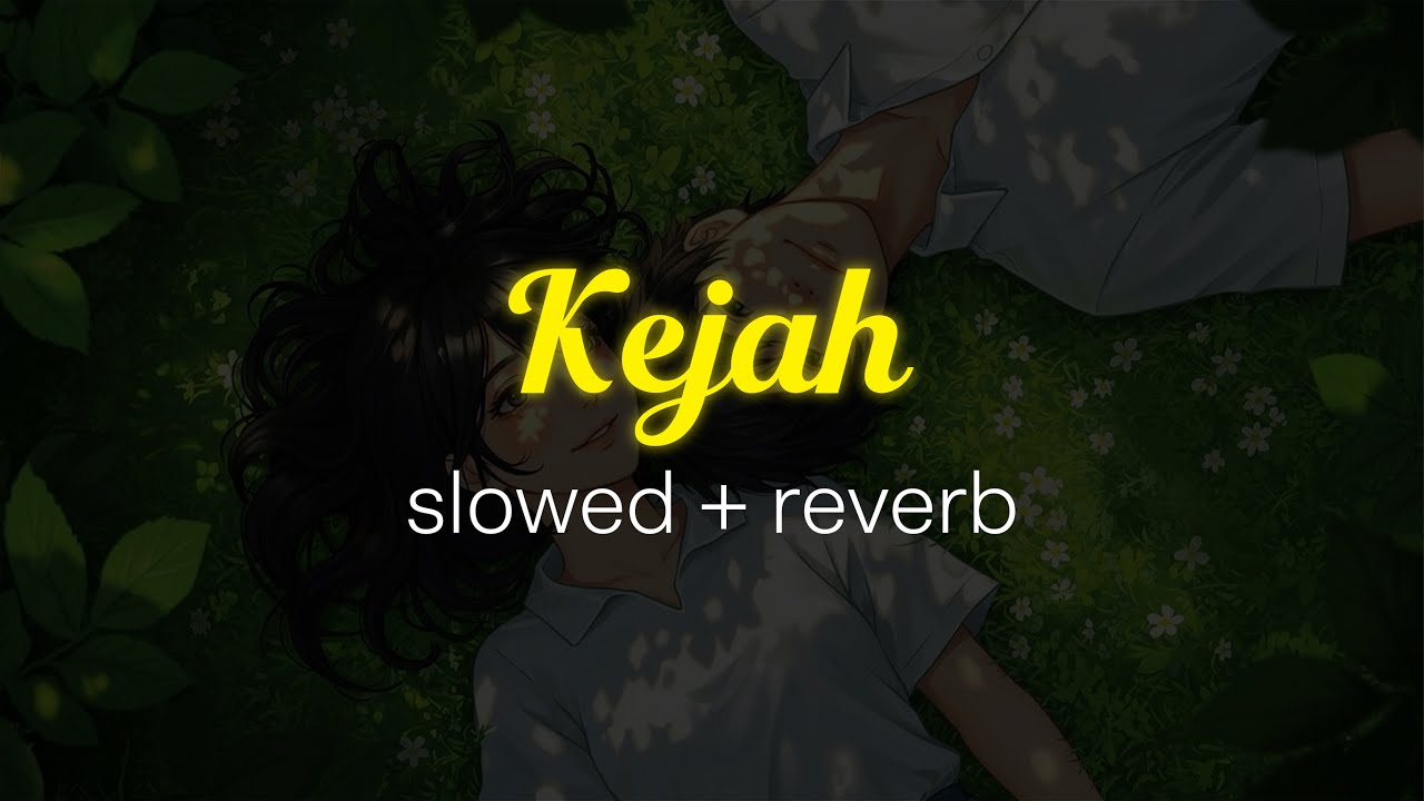 Kejah |  Slowed + Reverb | MBL X Ayarkay | Jyt Cloud