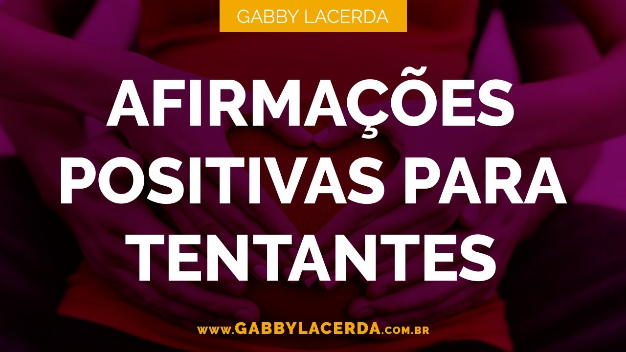 Afirma&ccedil;&otilde;es positivas para tentantes | Gabby Lacerda