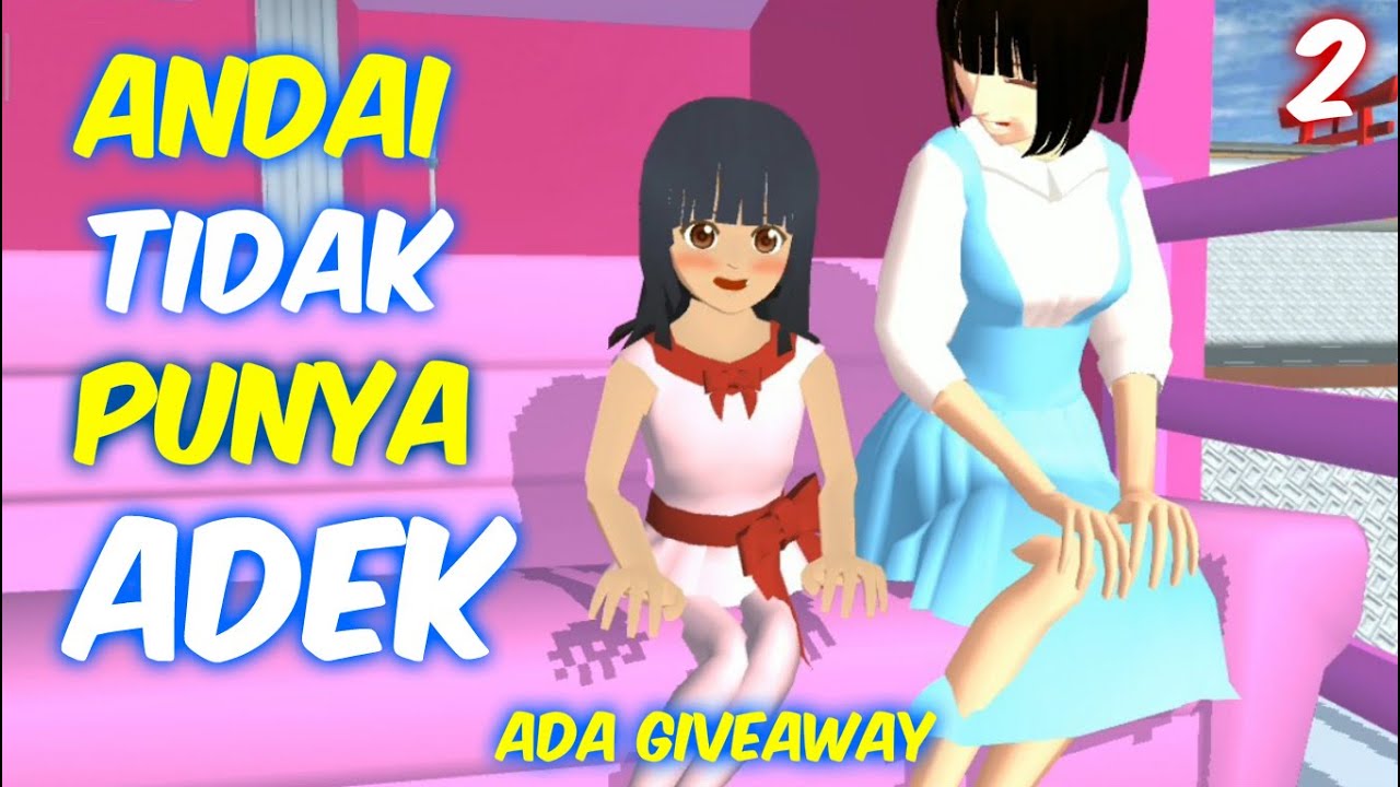 Sakura Drama Andai Aku Tidak Punya Adek Part 2 | Sakura School Simulator Indonesia | SSS Give Away