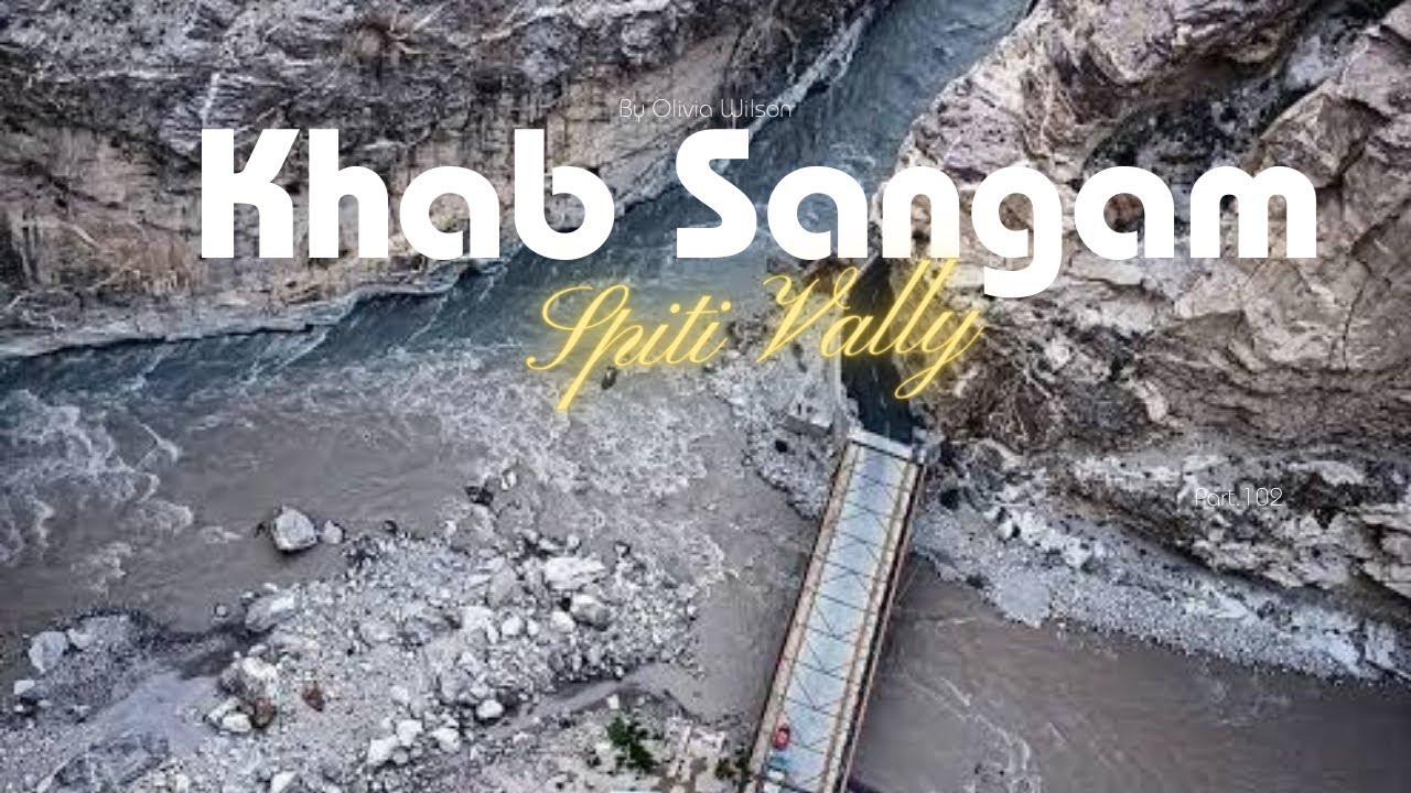 Journey to Khab Sangam | Nako | Spiti | danger Roads
