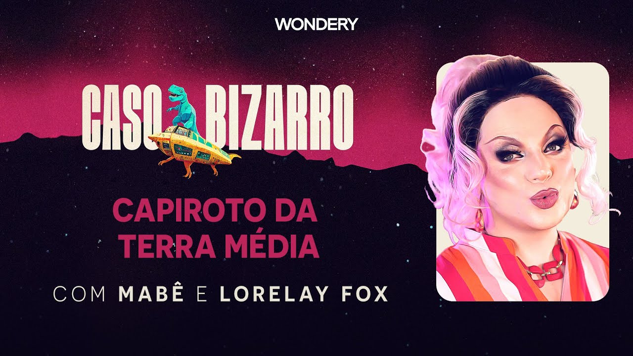 Capiroto da Terra Média com Lorelay Fox | Caso Bizarro