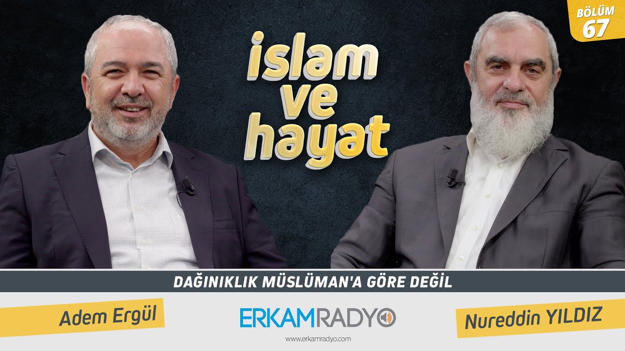 Dağınıklık Müslümana Göre Değil | İslam ve Hayat - [67.Bölüm]