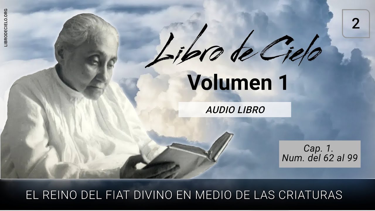 Volumen 1 - 2 | Libro de Cielo | Cap. 1, N&uacute;m. del 62 al 99 | Luisa Piccarreta - Divina Voluntad