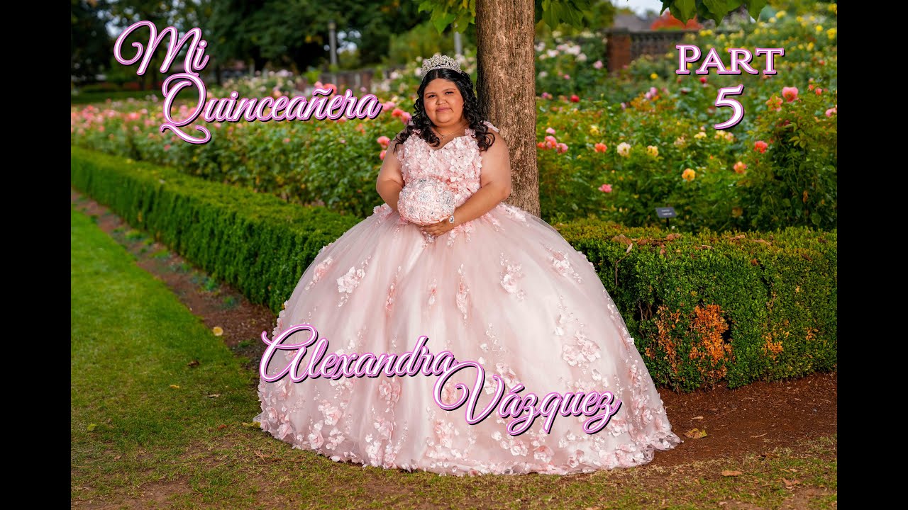 Part 5 Quinceañera de Alexandra Vázquez 25 De Octubre del 2025