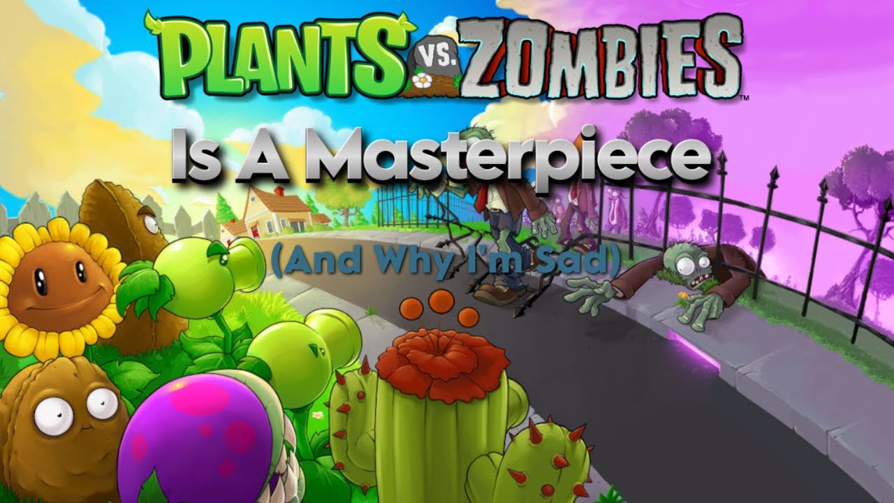 Plants Vs. Zombies Is A Masterpiece (And Why I'm Sad)