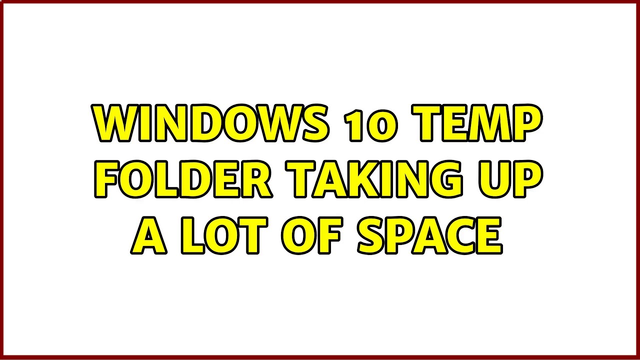 Windows 10 Temp folder taking up a lot of space (2 Solutions!!)