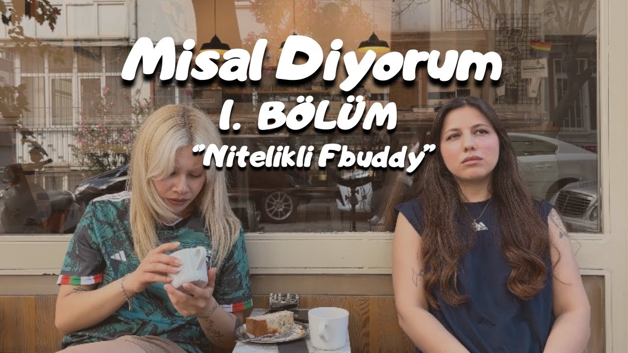Misal Diyorum 1.Bölüm - Nitelikli Fbuddy