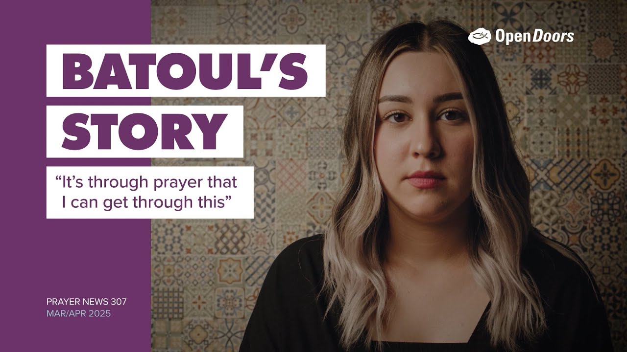 Batoul's Story: North Africa - Open Doors Prayer News 307