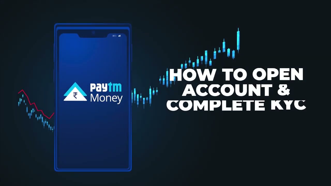 How To Open An Account And Complete KYC On Paytm Money