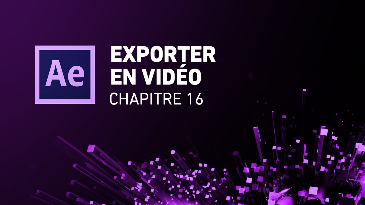 [Initiation complète d’After Effects] - 16 Exporter en vidéo